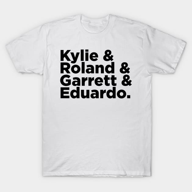 Kylie & Roland & Garrett & Eduardo T-Shirt by GB World Hub